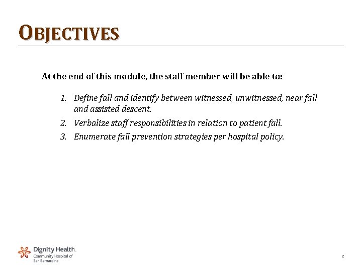 OBJECTIVES At the end of this module, the staff member will be able to: