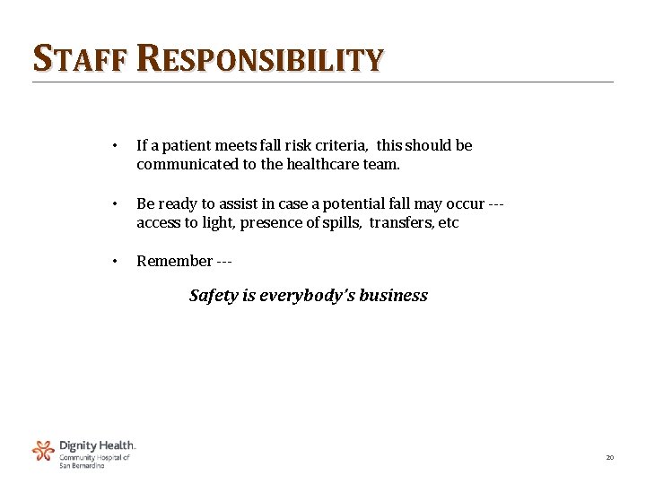 STAFF RESPONSIBILITY • If a patient meets fall risk criteria, this should be communicated
