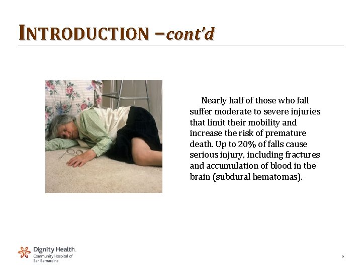 INTRODUCTION – cont’d Nearly half of those who fall suffer moderate to severe injuries