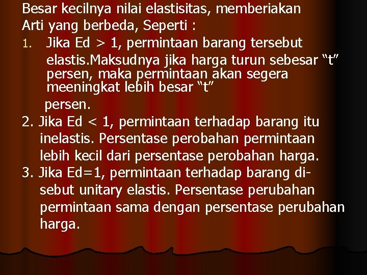 Besar kecilnya nilai elastisitas, memberiakan Arti yang berbeda, Seperti : 1. Jika Ed >