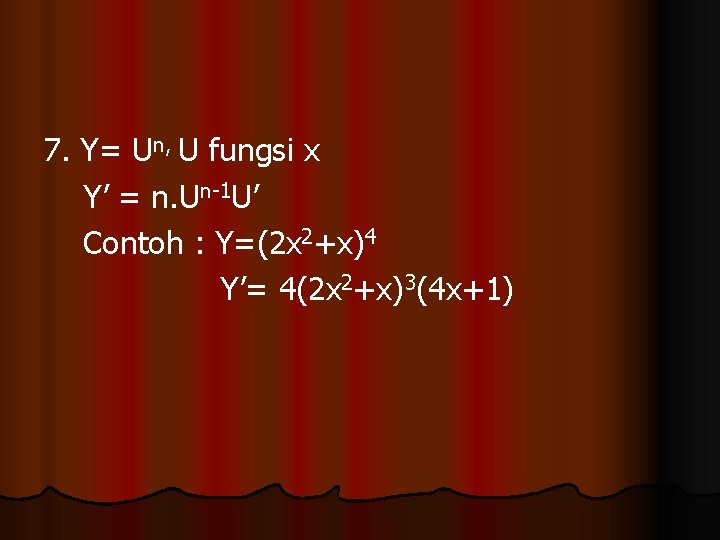 7. Y= Un, U fungsi x Y’ = n. Un-1 U’ Contoh : Y=(2