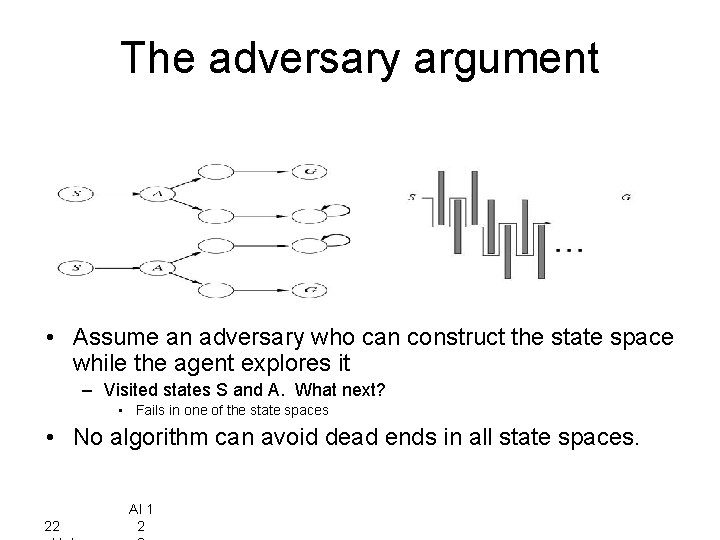 The adversary argument • Assume an adversary who can construct the state space while