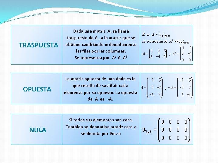 TRASPUESTA OPUESTA NULA Dada una matriz A, se llama traspuesta de A , a