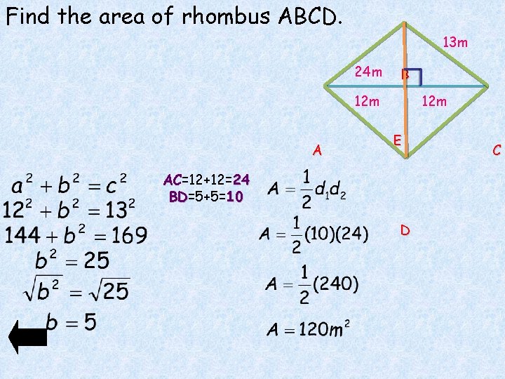 Find the area of rhombus ABCD. 13 m 24 m B 12 m A