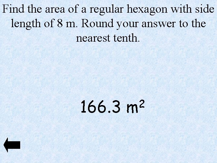 Find the area of a regular hexagon with side length of 8 m. Round