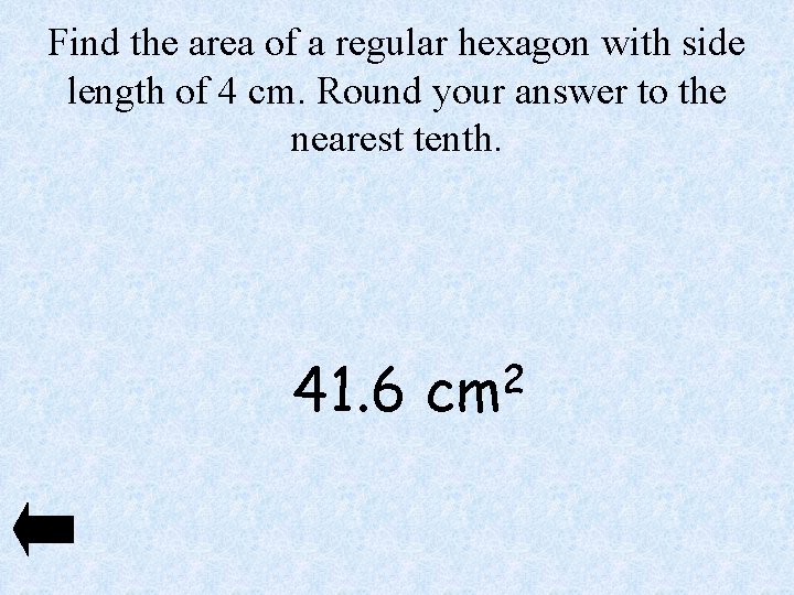 Find the area of a regular hexagon with side length of 4 cm. Round