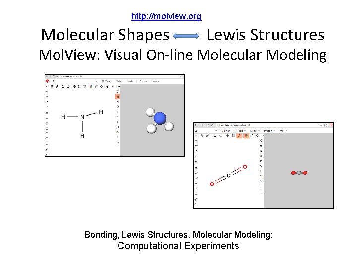 http: //molview. org Molecular Shapes Lewis Structures Mol. View: Visual On-line Molecular Modeling Bonding,