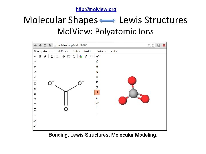http: //molview. org Molecular Shapes Lewis Structures Mol. View: Polyatomic Ions Bonding, Lewis Structures,
