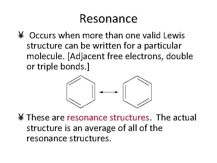 Resonance ¥ Occurs when more than one valid Lewis structure can be written for