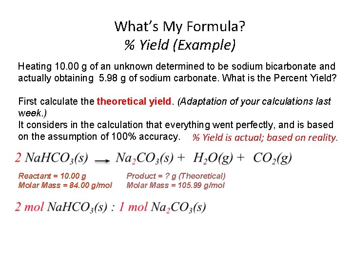What’s My Formula? % Yield (Example) Heating 10. 00 g of an unknown determined