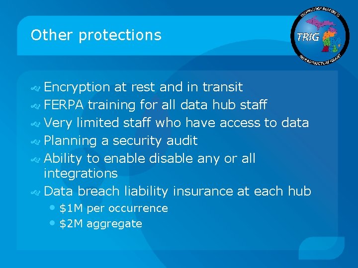 Other protections Encryption at rest and in transit FERPA training for all data hub