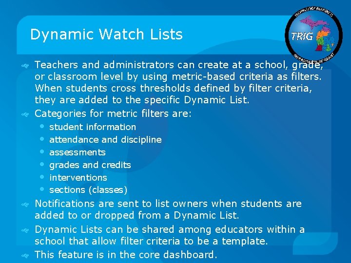 Dynamic Watch Lists Teachers and administrators can create at a school, grade, or classroom