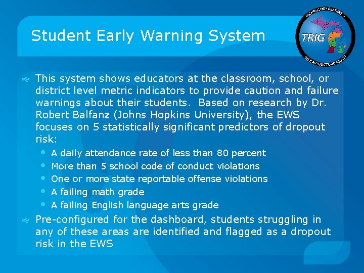 Student Early Warning System This system shows educators at the classroom, school, or district