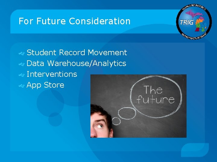 For Future Consideration Student Record Movement Data Warehouse/Analytics Interventions App Store 
