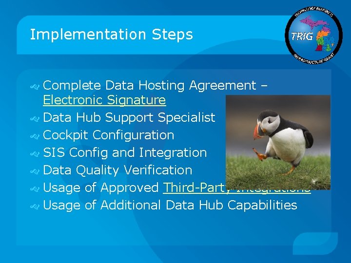 Implementation Steps Complete Data Hosting Agreement – Electronic Signature Data Hub Support Specialist Assigned