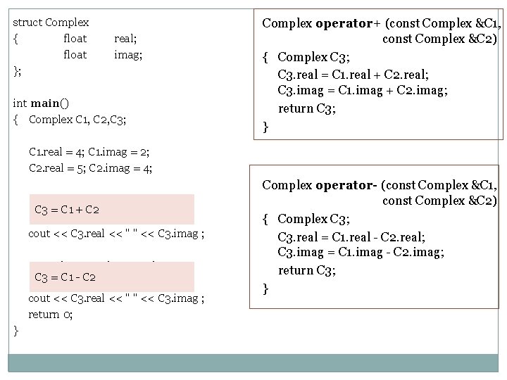 struct Complex { float }; real; imag; int main() { Complex C 1, C