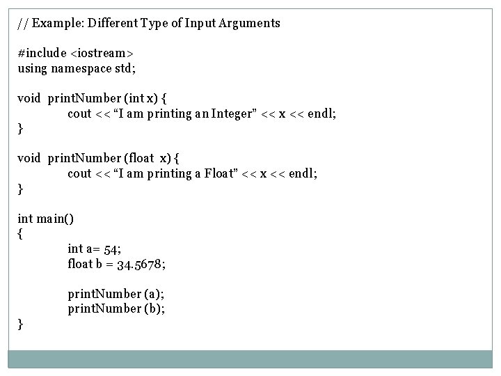 // Example: Different Type of Input Arguments #include <iostream> using namespace std; void print.