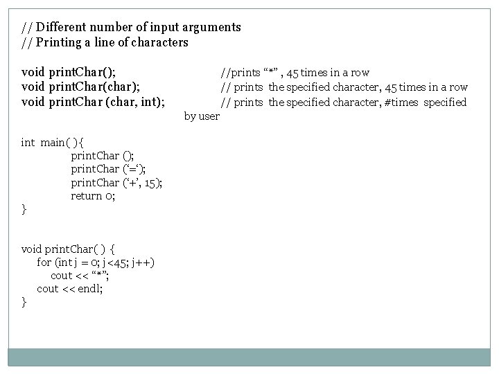 // Different number of input arguments // Printing a line of characters void print.