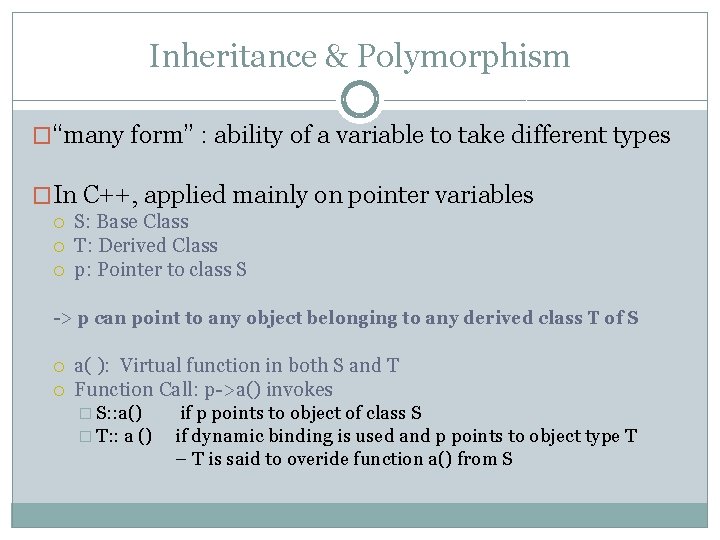 Inheritance & Polymorphism �“many form” : ability of a variable to take different types