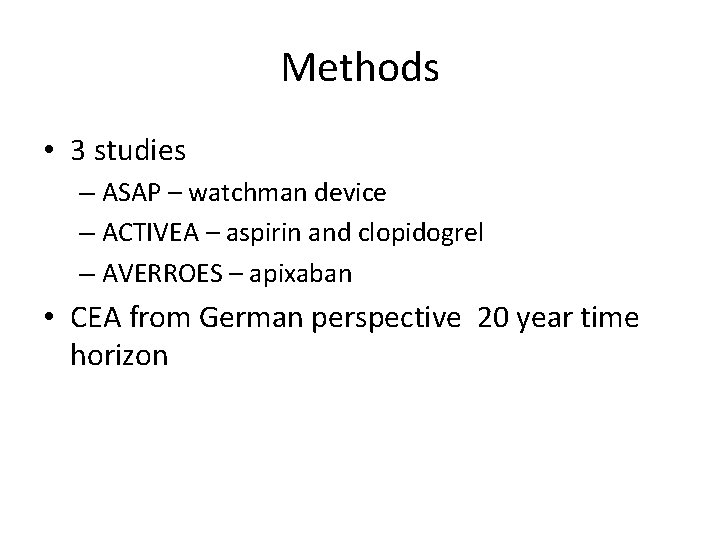 Methods • 3 studies – ASAP – watchman device – ACTIVEA – aspirin and