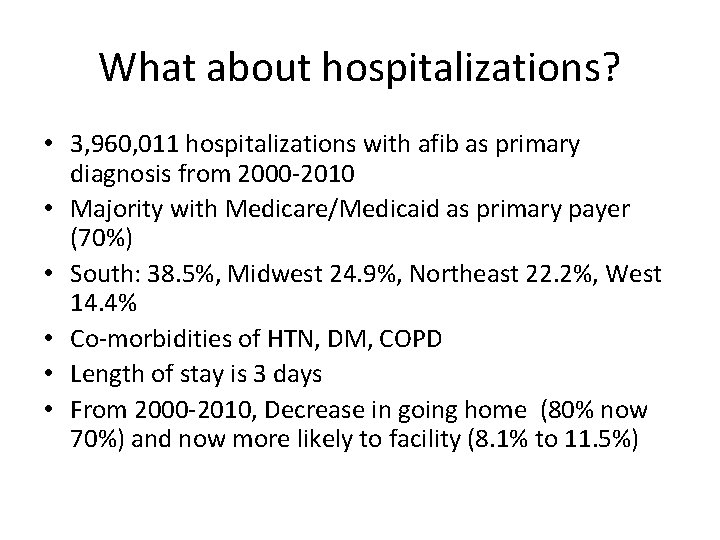 What about hospitalizations? • 3, 960, 011 hospitalizations with afib as primary diagnosis from