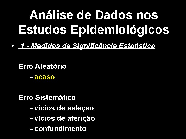 Análise de Dados nos Estudos Epidemiológicos • 1 - Medidas de Significância Estatística Erro