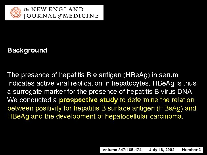 Background The presence of hepatitis B e antigen (HBe. Ag) in serum indicates active