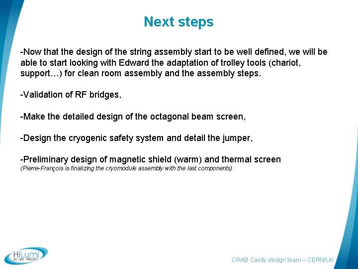 Next steps -Now that the design of the string assembly start to be well
