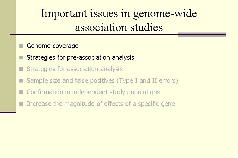 Important issues in genome-wide association studies n Genome coverage n Strategies for pre-association analysis