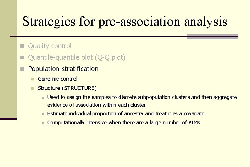 Strategies for pre-association analysis n Quality control n Quantile-quantile plot (Q-Q plot) n Population