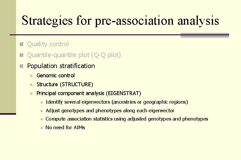 Strategies for pre-association analysis n Quality control n Quantile-quantile plot (Q-Q plot) n Population