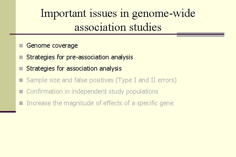 Important issues in genome-wide association studies n Genome coverage n Strategies for pre-association analysis