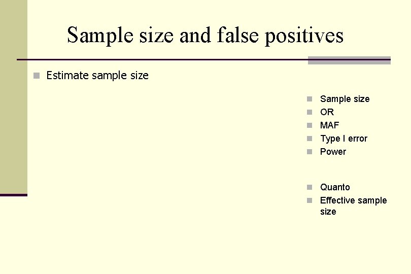 Sample size and false positives n Estimate sample size n Sample size n OR