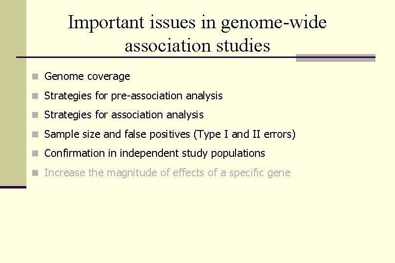 Important issues in genome-wide association studies n Genome coverage n Strategies for pre-association analysis
