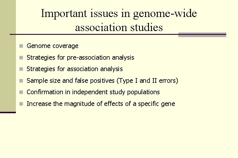 Important issues in genome-wide association studies n Genome coverage n Strategies for pre-association analysis