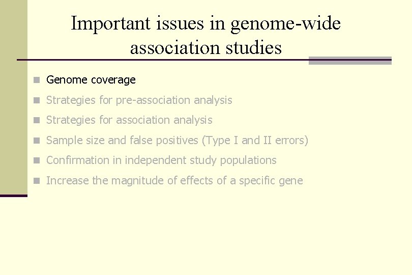 Important issues in genome-wide association studies n Genome coverage n Strategies for pre-association analysis