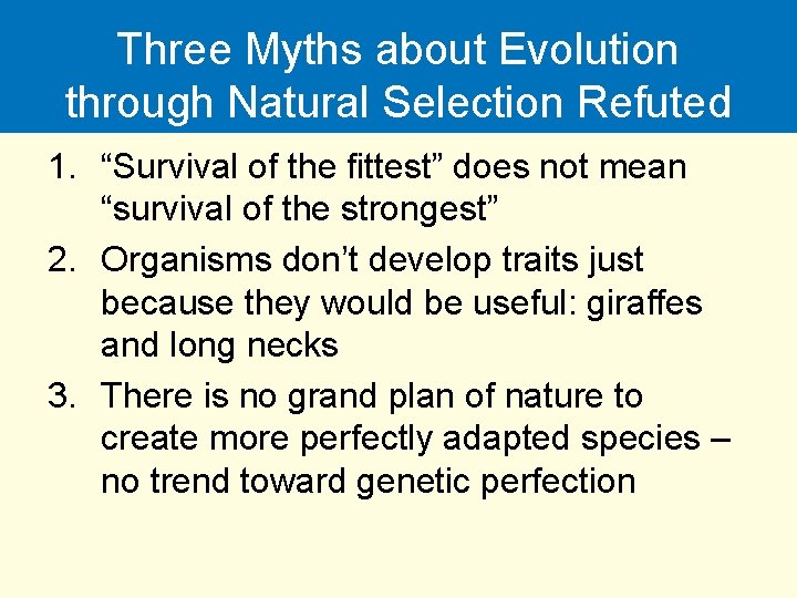 Three Myths about Evolution through Natural Selection Refuted 1. “Survival of the fittest” does