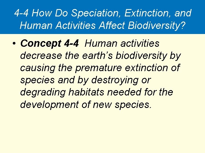 4 -4 How Do Speciation, Extinction, and Human Activities Affect Biodiversity? • Concept 4
