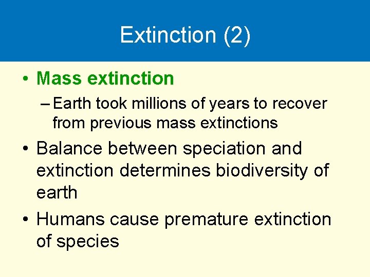 Extinction (2) • Mass extinction – Earth took millions of years to recover from