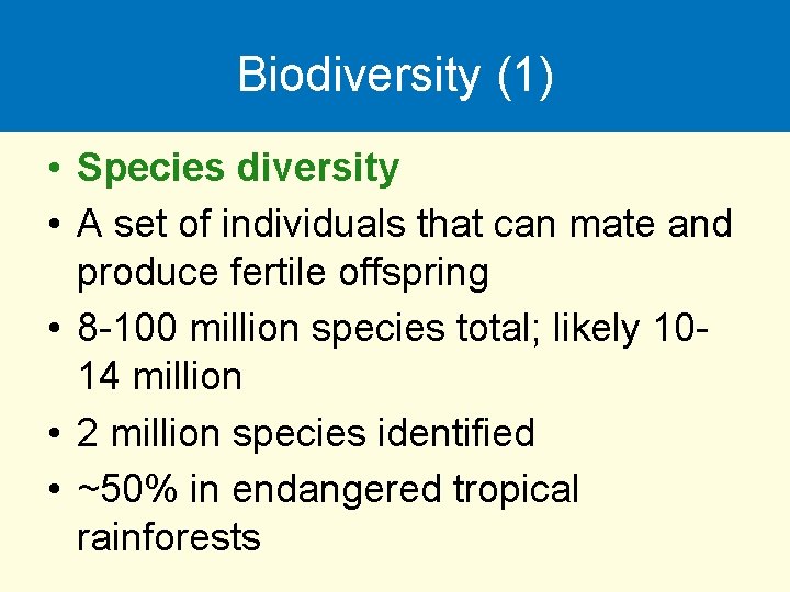 Biodiversity (1) • Species diversity • A set of individuals that can mate and