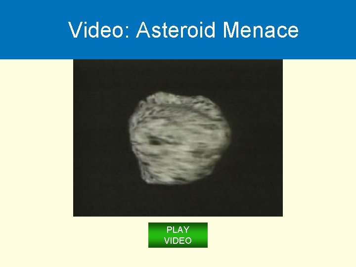 Video: Asteroid Menace PLAY VIDEO 