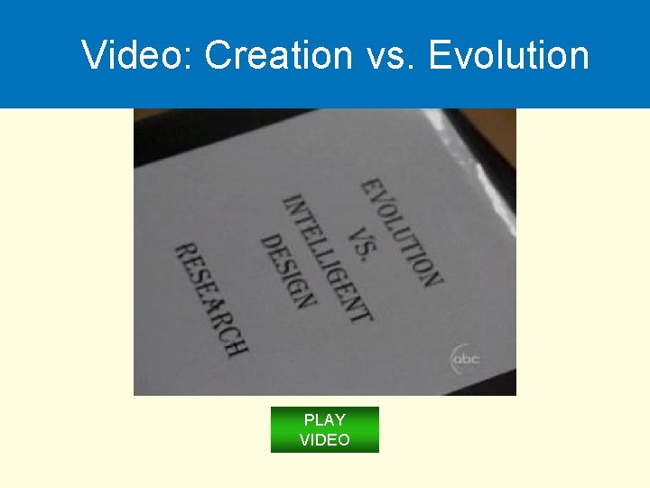 Video: Creation vs. Evolution PLAY VIDEO 