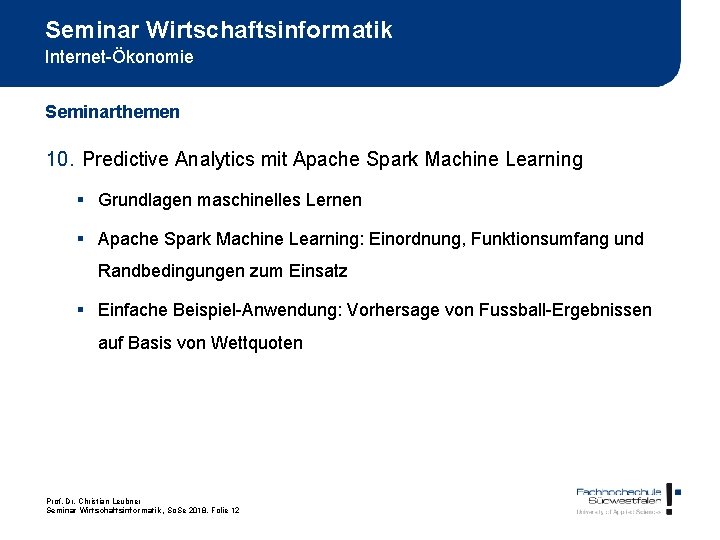 Seminar Wirtschaftsinformatik Internet-Ökonomie Seminarthemen 10. Predictive Analytics mit Apache Spark Machine Learning § Grundlagen
