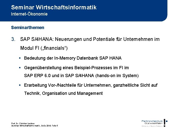 Seminar Wirtschaftsinformatik Internet-Ökonomie Seminarthemen 3. SAP S/4 HANA: Neuerungen und Potentiale für Unternehmen im