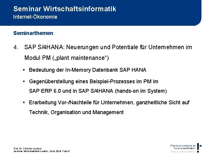 Seminar Wirtschaftsinformatik Internet-Ökonomie Seminarthemen 4. SAP S/4 HANA: Neuerungen und Potentiale für Unternehmen im