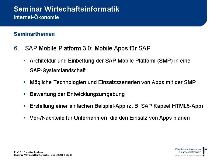 Seminar Wirtschaftsinformatik Internet-Ökonomie Seminarthemen 6. SAP Mobile Platform 3. 0: Mobile Apps für SAP