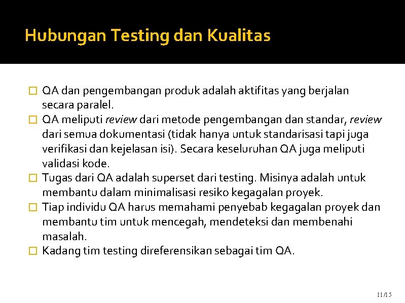 Hubungan Testing dan Kualitas � � � QA dan pengembangan produk adalah aktifitas yang