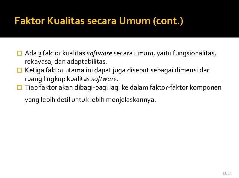 Faktor Kualitas secara Umum (cont. ) Ada 3 faktor kualitas software secara umum, yaitu