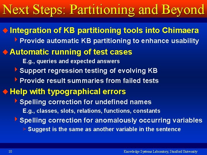 Next Steps: Partitioning and Beyond u Integration of KB partitioning tools into Chimaera 4