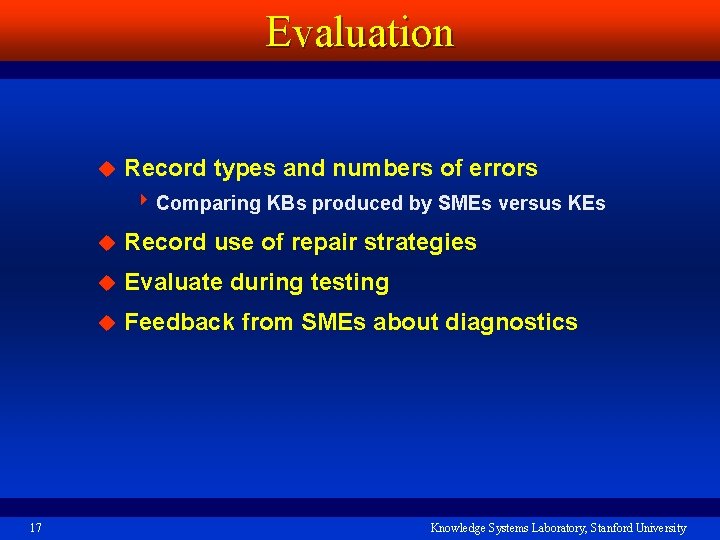 Evaluation u Record types and numbers of errors 4 Comparing KBs produced by SMEs